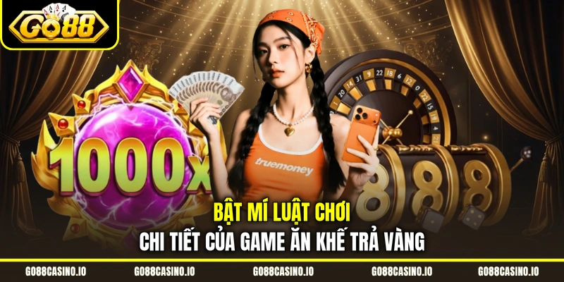 Chơi Ăn Khế Trả Vàng Kiếm Jackpot Hàng Tỷ Đồng 2 Bật mí luật chơi chi tiết của game Ăn Khế Trả Vàng