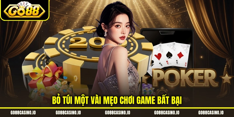 Poker - Hé Lộ Cách Chinh Phục Game Cho Newbie Từ Cao Thủ 4 Bỏ túi một vài mẹo chơi game bất bại