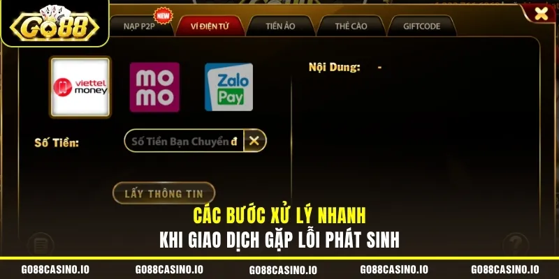 Nạp Tiền GO88 3 Các bước xử lý nhanh khi giao dịch gặp lỗi phát sinh