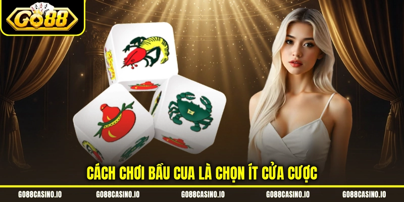 Cách Chơi Bầu Cua Từ Cơ Bản Đến Mẹo Cược Chuyên Sâu 2 Cách chơi bầu cua là chọn ít cửa cược
