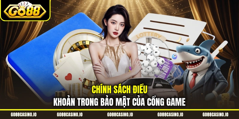 Điều Khoản Sử Dụng GO88 2 Chính sách điều khoản trong bảo mật của cổng game