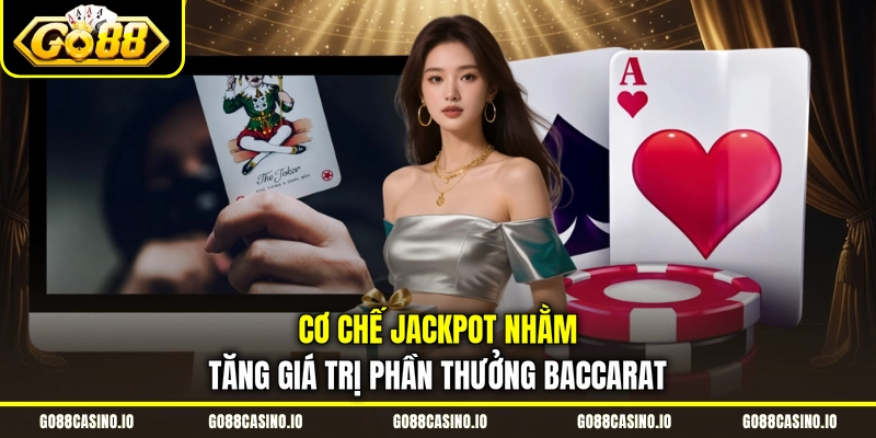 Live Baccarat Go88 Hấp Dẫn Trong Mỗi Phiên Cược Từ Studio 4 Cơ chế Jackpot nhằm tăng giá trị phần thưởng Baccarat