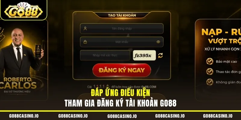 Đăng Ký GO88 1 Đáp ứng điều kiện tham gia đăng ký tài khoản Go88