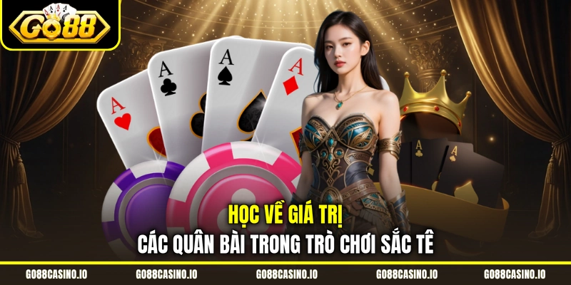 Cách Chơi Catte Giỏi: Mẹo Giữ & Chưng Bài Luôn Thắng 1 Học về giá trị các quân bài trong trò chơi sắc tê