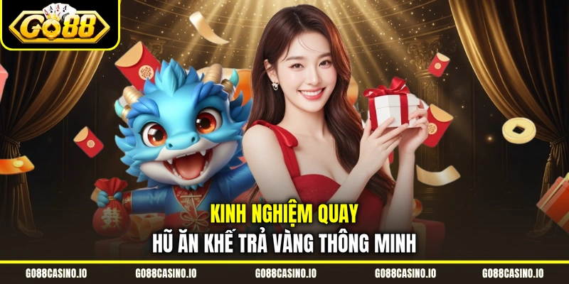 Chơi Ăn Khế Trả Vàng Kiếm Jackpot Hàng Tỷ Đồng 4 Kinh nghiệm quay hũ Ăn Khế Trả Vàng thông minh
