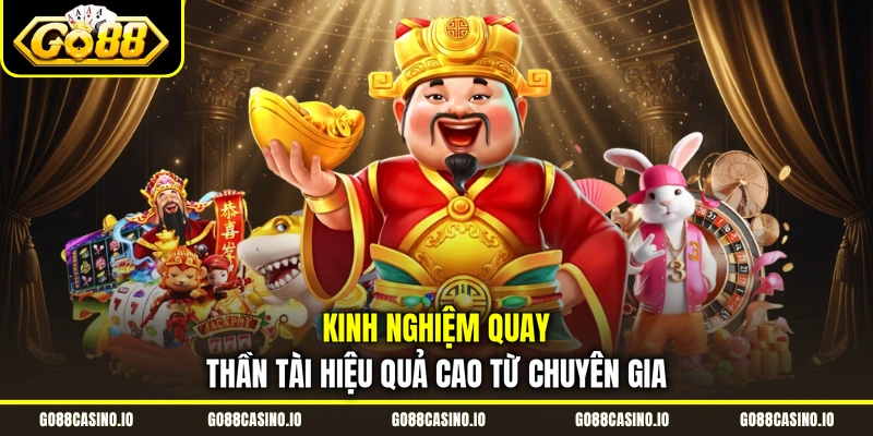 Quay Slot Thần Tài Dễ Dàng Kiếm Jackpot Hàng Tỷ Đồng 4 Kinh nghiệm quay Thần Tài hiệu quả cao từ chuyên gia