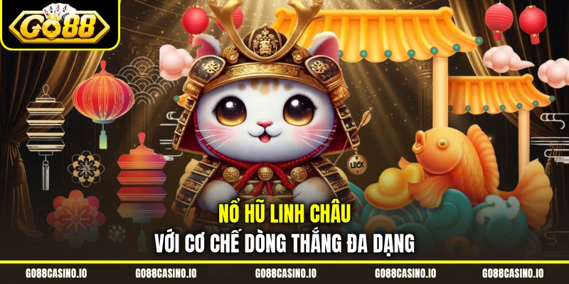 Linh Châu Game Nổ Hũ Đổi Thưởng Đỉnh Cao 1 Nổ hũ Linh Châu với cơ chế dòng thắng đa dạng