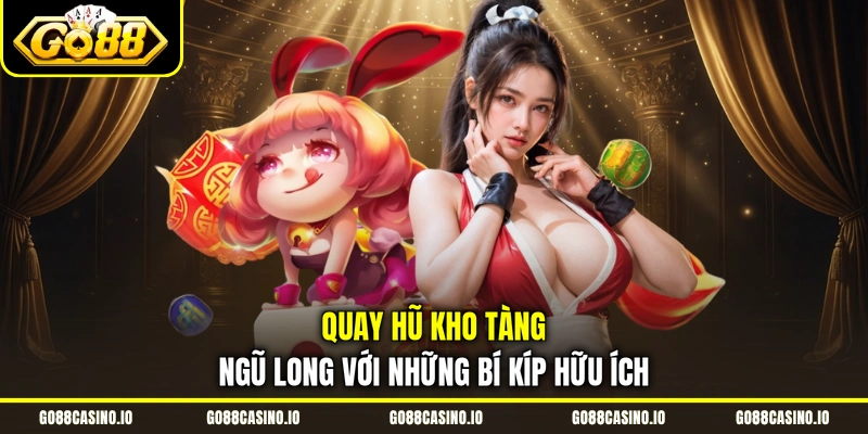 Slot Kho Tàng Ngũ Long Với 243 Đường Thắng, Đa Dạng 4 Quay hũ Kho Tàng Ngũ Long với những bí kíp hữu ích