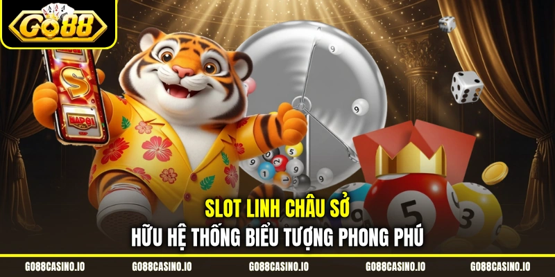 Linh Châu Game Nổ Hũ Đổi Thưởng Đỉnh Cao 2 Slot Linh Châu sở hữu hệ thống biểu tượng phong phú