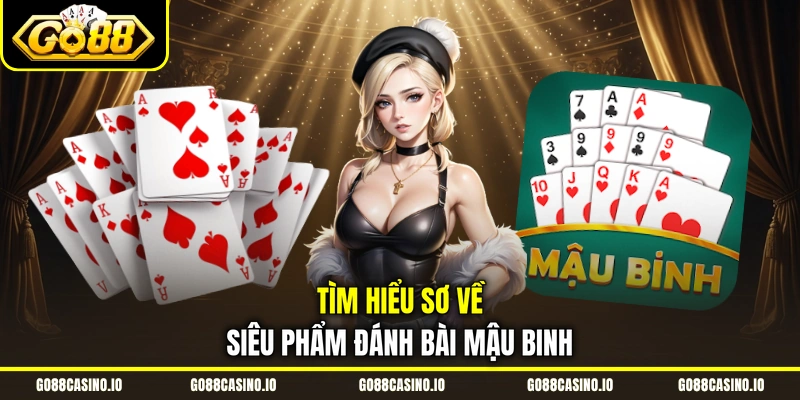 Mậu Binh - Cách Chơi Binh Xập Xám Cho Người Nhập Môn 1 Tìm hiểu sơ về siêu phẩm đánh bài mậu binh