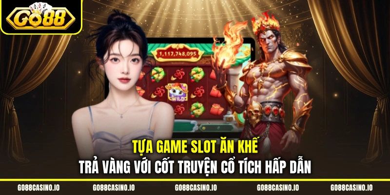 Chơi Ăn Khế Trả Vàng Kiếm Jackpot Hàng Tỷ Đồng 1 Tựa game slot Ăn Khế Trả Vàng với cốt truyện cổ tích hấp dẫn
